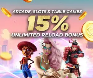 Arcade, Slots & Table Games 15% Unlimited Reload Bonus